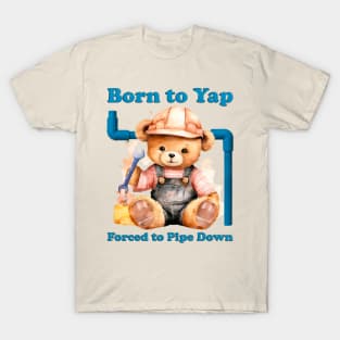 Born To Yap Forced To Pipe Down T-Shirt